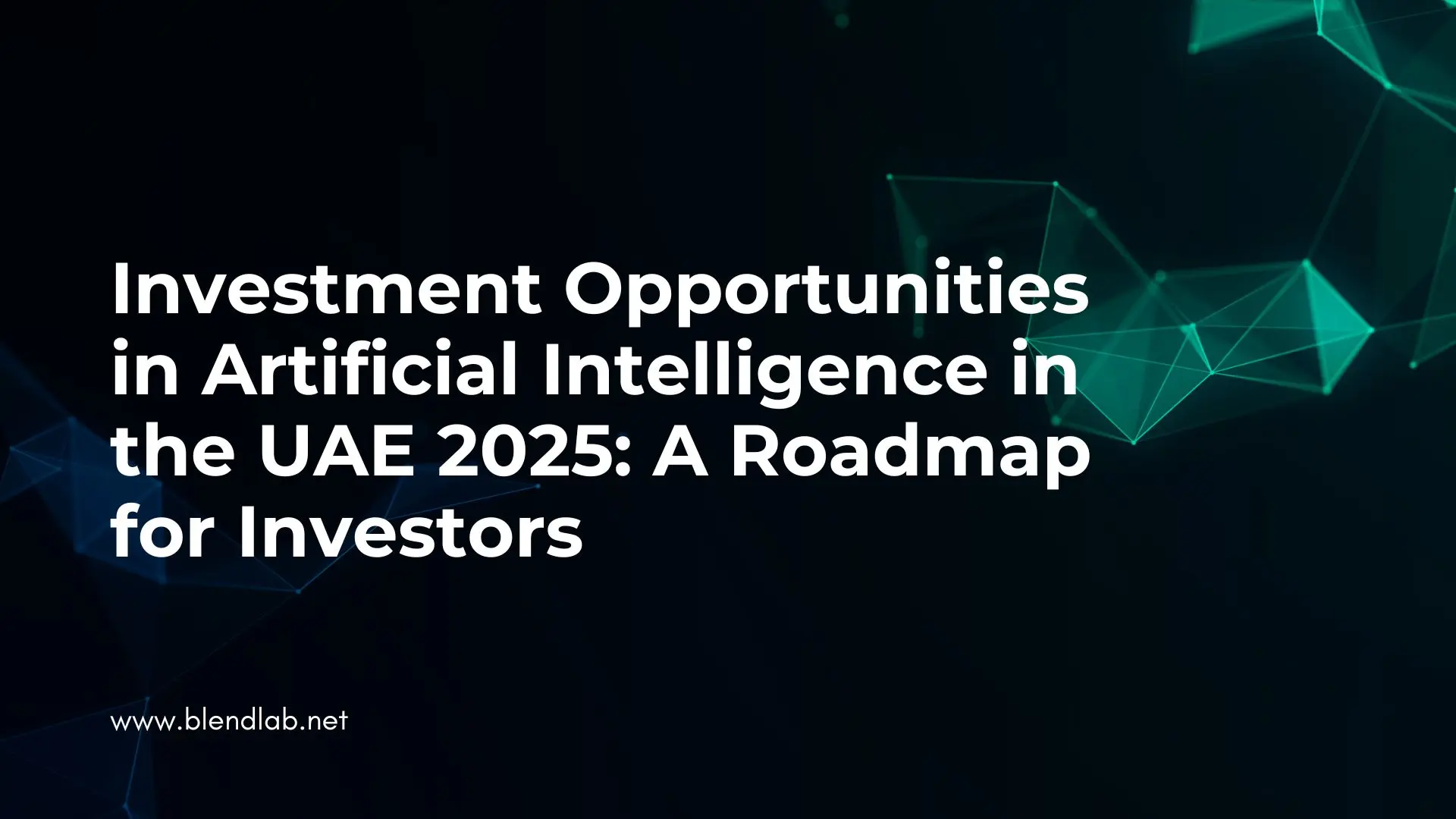 Investment Opportunities in Artificial Intelligence in the UAE 2025: A Roadmap for Investors